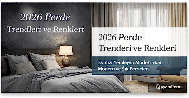 2026 Perde Trendleri ve Renkleri